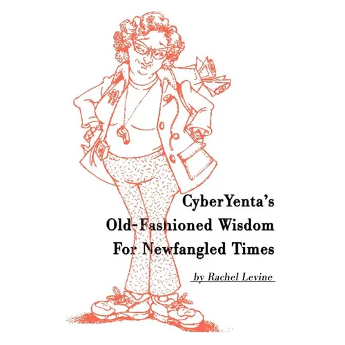 Cyberyenta's Old-Fashioned Wisdom for Newfangled Times