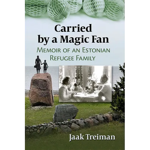Carried by a Magic Fan: Memoir of an Estonian Refugee Family