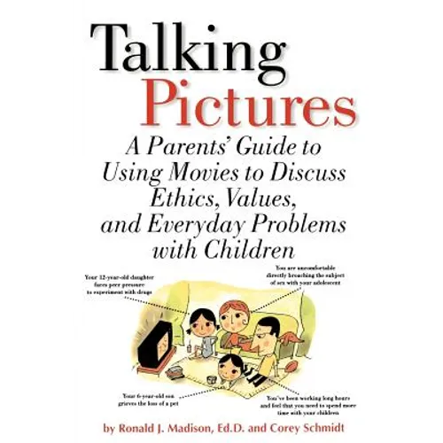 Talking Pictures: A Parent's Guide to Using Movies to Discuss Ethics, Values, and Everyday Problems with Children
