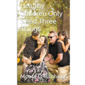 Healthy Children Only Need Three Things