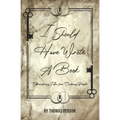 I Should Have Wrote A Book: Extraordinary Tales from Ordinary People - Paperback