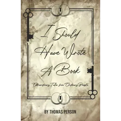 I Should Have Wrote A Book: Extraordinary Tales from Ordinary People - Paperback