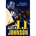 The Musical World of J.J. Johnson