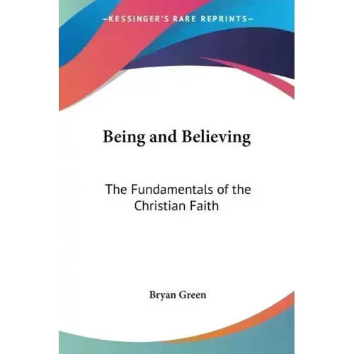 Being and Believing: The Fundamentals of the Christian Faith