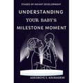 Understanding Your Baby's Milestone Moment: A Practical Guide to Nurturing Growth and Skills During Key Developmental Stages for Your Infant's Progres