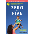 Zero to Five: 70 Essential Parenting Tips Based on Science