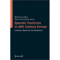 Operatic Pasticcios in Eighteenth-Century Europe: Contexts, Materials, and Aesthetics