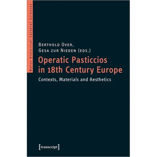 Operatic Pasticcios in Eighteenth-Century Europe: Contexts, Materials, and Aesthetics