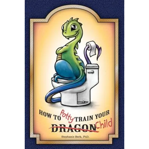How to Potty-Train Your Dragon/ Child