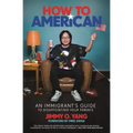 How to American: An Immigrant's Guide to Disappointing Your Parents