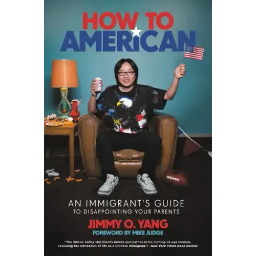 How to American: An Immigrant's Guide to Disappointing Your Parents