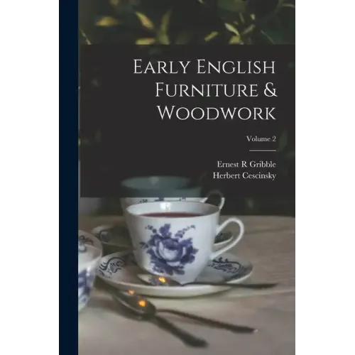 Early English Furniture & Woodwork; Volume 2