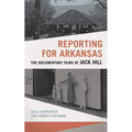 Reporting for Arkansas: The Documentary Films of Jack Hill