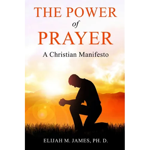 The Power of Prayer: A Christian Manifesto