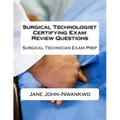 Surgical Technologist Certifying Exam Review Questions: Surgical Technician Exam Prep