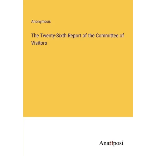 The Twenty-Sixth Report of the Committee of Visitors