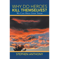 Why Do Heroes Kill Themselves?: We Can Help Stop Them!