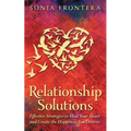 Relationship Solutions: Effective Strategies to Heal Your Heart and Create the Happiness You Deserve