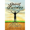 Spirit Guides: Ultimate Guide to Exploring the Spirit World, Finding Your Angel Guide and Mastering Spirit Communication