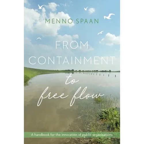 From Containment to Free Flow: A handbook for the innovation of public organisations
