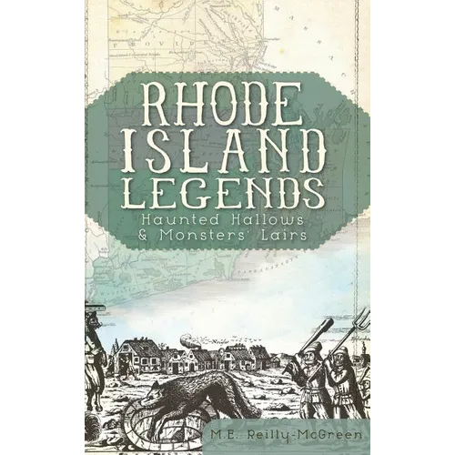 Rhode Island Legends: Haunted Hallows & Monsters' Lairs