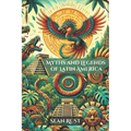 Myths and Legends of Latin America