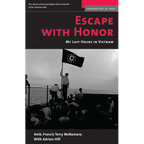 Escape with Honor: My Last Hours in Vietnam