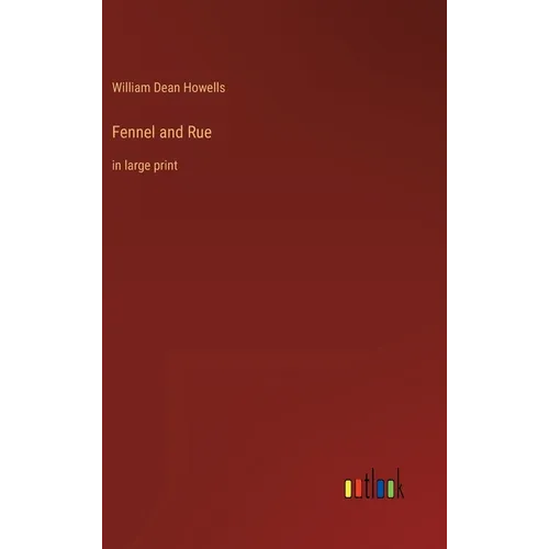 Fennel and Rue: in large print