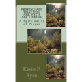 Praying All That You Are With All That Is: A Spirituality of Prayer