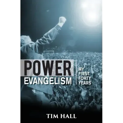Power Evangelism: Part One: My First Forty Years