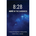8: 28 Hope in the Darkness: A Pathway from Heartbreak to Healing and Hope