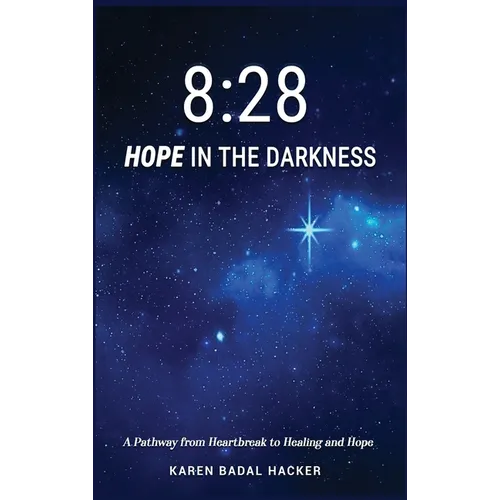 8: 28 Hope in the Darkness: A Pathway from Heartbreak to Healing and Hope