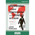 The New Confessions of an Economic Hit Man (16pt Large Print Edition)