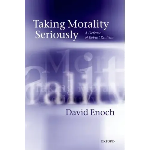 Taking Morality Seriously: A Defense of Robust Realism