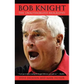 Bob Knight: The Unauthorized Biography