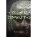 Zen Art, Zen Writing: Daily Meditations for Improving your Craft and Finding Joy in Life