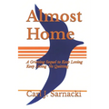 Almost Home: A Grieving Sequel to Keep Loving, Keep Living, No Quitting
