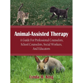 Animal-Assisted Therapy: A Guide for Professional Counselors, School Counselors, Social Workers, and Educators