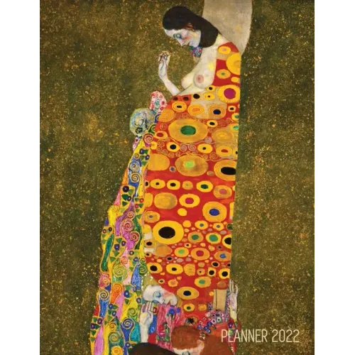 Gustav Klimt Weekly Planner 2022: Hope II Artistic Art Nouveau Daily Scheduler With January-December Year Calendar (12 Months)
