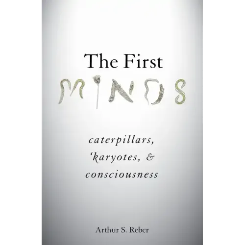 First Minds: Caterpillars, Karyotes, and Consciousness