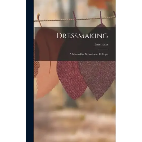 Dressmaking: A Manual for Schools and Colleges