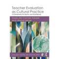 Teacher Evaluation as Cultural Practice: A Framework for Equity and Excellence