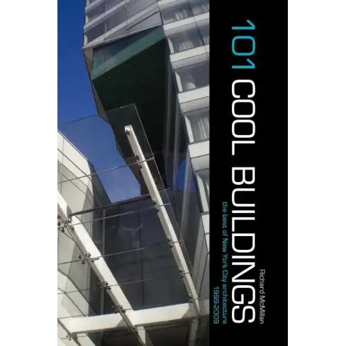 101 Cool Buildings: the best of New York City architecture 1999-2009