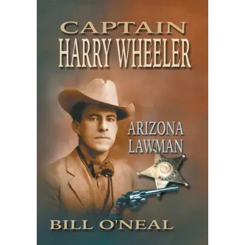 Captain Harry Wheeler, Arizona Lawman