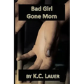 Bad Girl Gone Mom