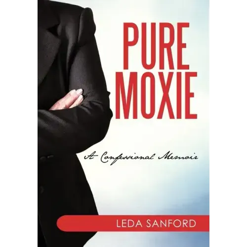 Pure Moxie: A Confessional Memoir