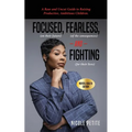 Focused (on their future), Fearless (of the consequences) and Fighting (for their lives)