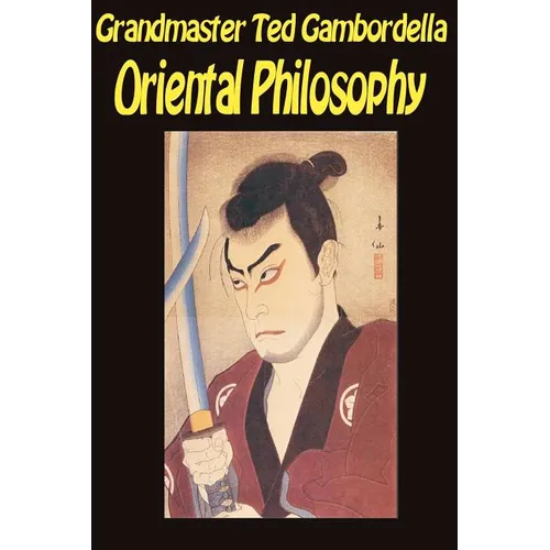 Oriental Philosophy: Martial Arts And Oriental Philosophy