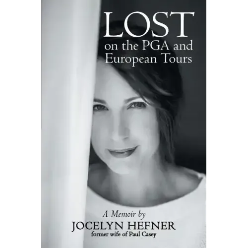 Lost on the PGA and European Tours: A Memoir