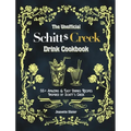 The Unofficial Schitt's Creek Drink Cookbook: 55+ Amazing & Easy Drinks Recipes Inspired by Schitt's Creek